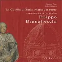 Spedizione Espresso La cupola di Santa Maria del Fiore raccontata da colui che l‘ha progettata Filippo Brunelleschi. Ediz. illustrata