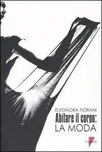 Abitare il corpo la moda Compra Oggi Stesso