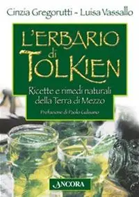 L‘erbario di Tolkien. Ricette e rimedi naturali della Terra di Mezzo Miglior Prezzo