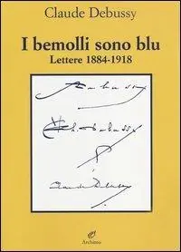 Esclusivo I bemolli sono blu. Lettere (1884-1918)