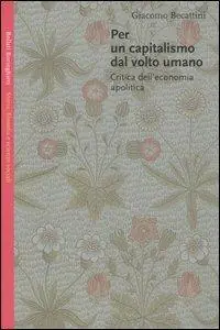 Per un capitalismo dal volto umano. Critica dell‘economia apolitica Ultimissimo Modello