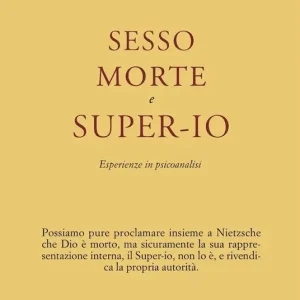 Sesso, morte e super-io. Esperienze in psicoanalisi Nuova Collezione