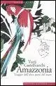 Amazzonia. Viaggio dall‘altra parte del mare Più Venduto