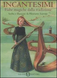 Incantesimi. Fiabe magiche dalla tradizione. Ediz. illustrata Acquista Ora