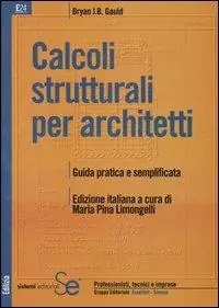 Calcoli strutturali per architetti. Guida pratica e semplificata Affare