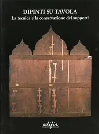 Dipinti su tavola. La tecnica e la conservazione dei supporti Promozione Esclusiva