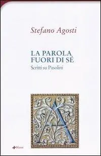Prezzo Conveniente La parola fuori di sé. Scritti su Pasolini