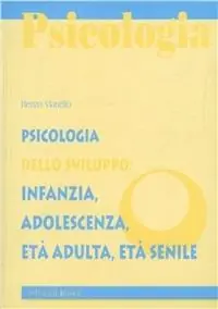 Psicologia dello sviluppo infanzia, adolescenza, età adulta, età senile Occasione Imperdibile
