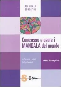 Spedizione Espresso Conoscere e usare i mandala del mondo. Le forme e i colori delle emozioni