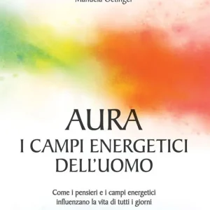 Aura campi energetici dell‘uomo. Come i pensieri e i campi energetici influenzano la vita di tutti i giorni Pagamento Sicuro
