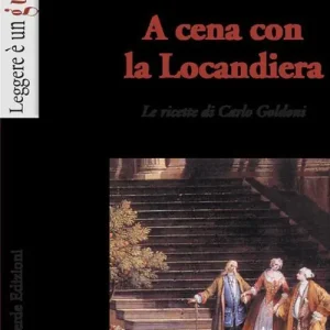 A Buon Prezzo A cena con la locandiera. Le ricette di Carlo Goldoni
