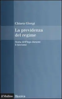 La previdenza del regime. Storia dell‘Inps durante il fascismo Affare