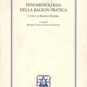 Promozione Fenomenologia della ragion pratica. L‘etica di Edmund Husserl. Ediz. italiana, francese, inglese e tedesca