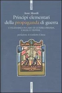 Principi elementari della propaganda di guerra. Utilizzabili in caso di guerra fredda, calda o tiepida... Offerta Del Giorno