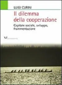 Non Perdere Il dilemma della cooperazione. Capitale sociale, sviluppo, frammentazione