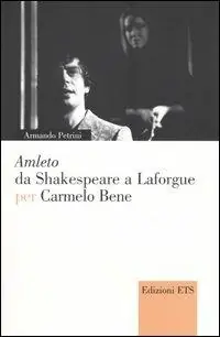 Offerta Amleto da Shakespeare a Laforgue per Carmelo Bene