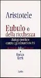 Aristotele. Eubulo o della richezza. Dialogo perduto contro i governanti ricchi Super Prezzo