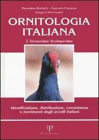 Ornitologia italiana. Identificazione, distribuzione, consistenza e movimenti degli uccelli italiani. Con CD Audio. Vol. 2 Tetraonidae-Scolopacidae. Ultima Occasione
