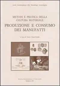 Compra Adesso Metodi e pratica della cultura materiale. Produzione e consumo dei manufatti