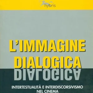 Nuovo Arrivo L‘ immagine dialogica. Intertestualità e interdiscorsivismo nel cinema
