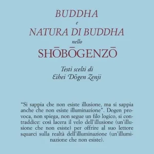 Buddha e natura di Buddha nello Shobogenzo. Testi scelti di Eihei Dogen Zenji Miglior Prezzo
