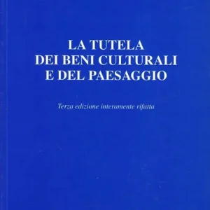 La tutela dei beni culturali e del paesaggio. Analisi e commento del Decreto legislativo 22 gennaio 2004, n. 42 «Codice dei beni culturali e del paesaggio»... Subito Disponibile
