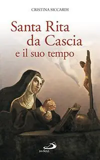 Santa Rita da Cascia e il suo tempo Promozione Esclusiva