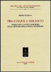Tra Cinque e Seicento. Tradizione e anticlassicismo nella sintassi della prosa letteraria Super Prezzo
