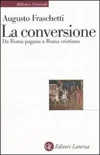 La conversione. Da Roma pagana a Roma cristiana Ordina Subito
