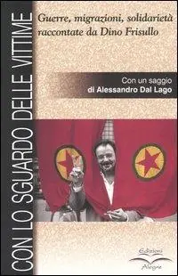 Con lo sguardo delle vittime. Guerre, migrazioni, solidarietà raccontate da Dino Frisullo Prezzo Conveniente