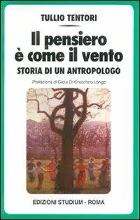 Il pensiero è come il vento. Storia di un antropologo Acquista Ora