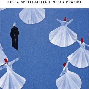 Di Tendenza La via al Sufismo. Nella spiritualità e nella pratica