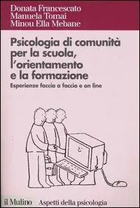 Compra Adesso Psicologia di comunità per la scuola, l‘orientamento e la formazione. Esperienze faccia a faccia e on line