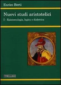 Nuovi studi aristotelici. Vol. 1 Epistemologia, logica e dialettica Offerta Limitata