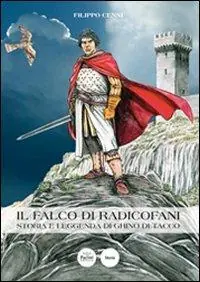 Offerta Limitata Il falco di Radicofani. Storia e leggenda di Ghino di Tacco