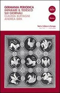 Germania periodica. Imparare il tedesco sui giornali. Vol. 1 Manuale. Nuovo Arrivo