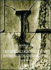 Il restauro dell‘Acropoli di Atene 1975-2003. Ediz. italiana e inglese Nuova Collezione
