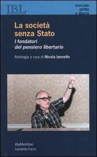 Prezzo Di Fabbrica La società senza Stato. I fondatori del pensiero libertario