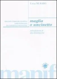 Esclusivo Maglia o uncinetto. Racconto linguistico-politico sulla inimicizia tra metafora e metonomia