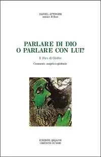 Affare Parlare di Dio o parlare con lui? Il libro di Giobbe. Commento esegetico-spirituale