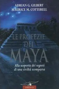 Spedizione Espresso Le profezie dei Maya. Alla scoperta dei segreti di una civiltà scomparsa