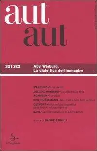 Professionale Aut aut vol. 321-322 Aby Warburg. La dialettica dell‘imagine.