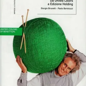 Benetton. Da United Colors a Edizione Holding Must-Have