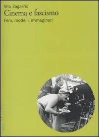 Scelto Dai Clienti Cinema e fascismo. Film, modelli, immaginari