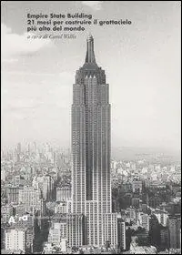 Empire State Building. 21 mesi per costruire il grattacielo più alto del mondo. Ediz. illustrata Di Tendenza