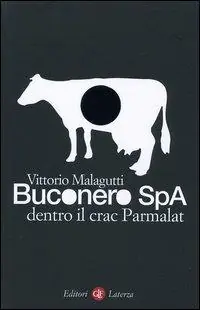 Acquista Ora Buconero Spa. Dentro il crac della Parmalat