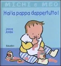Più Venduto Hai la pappa dappertutto! Ediz. illustrata