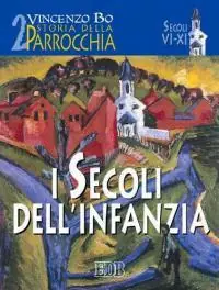 Storia della parrocchia. Vol. 2 I secoli dell‘infanzia (sec. VI-XI) Spedizione Espresso