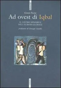 Ad ovest di Iqbal. Il lavoro minorile nell‘Europa globale Compra Oggi Stesso