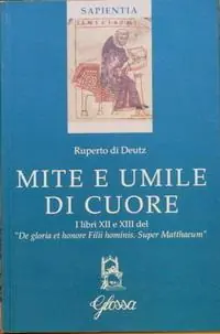 Nuova Collezione Mite e umile di cuore. I libri XII e XIII del "De gloria et honore Filii hominis. Super Matthaeum"